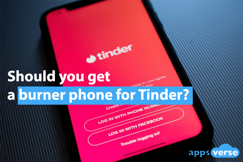 Should you get a burner phone for tinder?