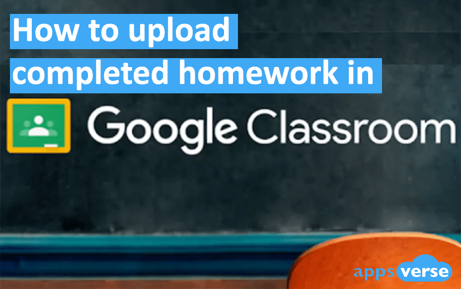 How to upload completed homework in google classroom