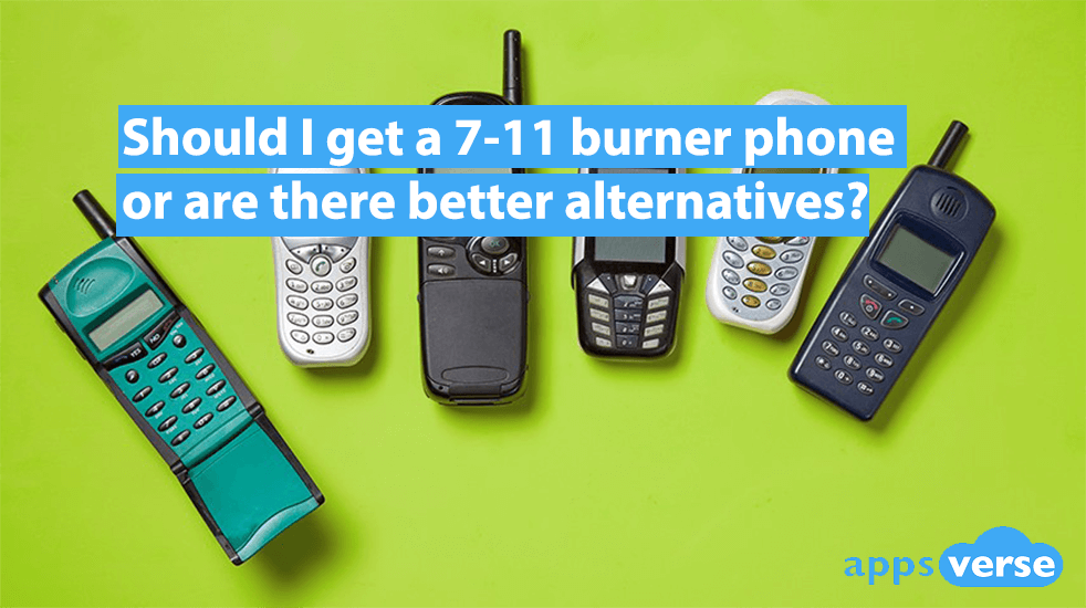 Should I get a 7-11 Burner Phone or are there better alternatives?