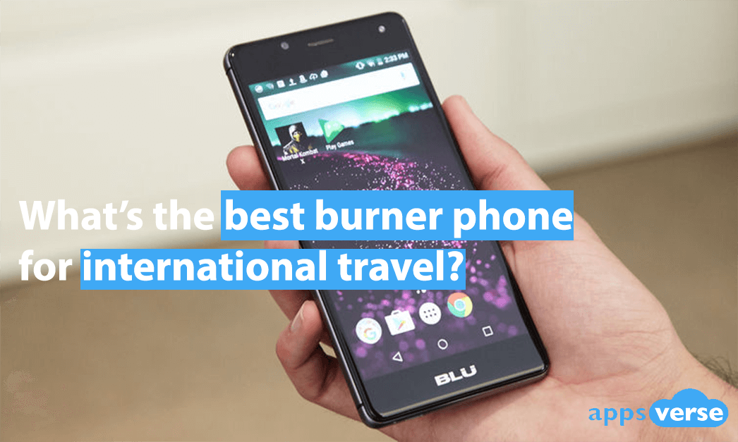 What's the best burner phone for international travel?